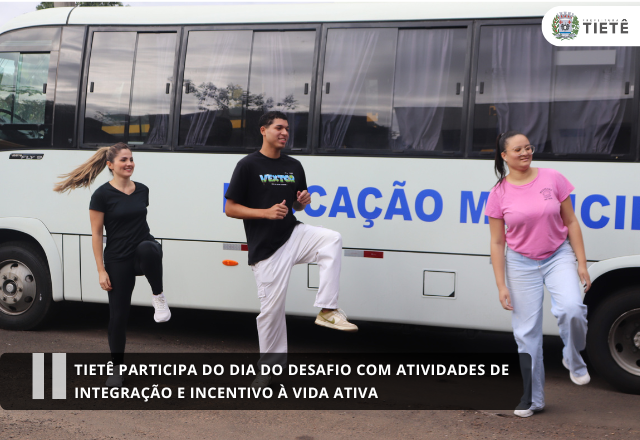 Tietê participa do Dia do Desafio com atividades de integração e incentivo à vida ativa