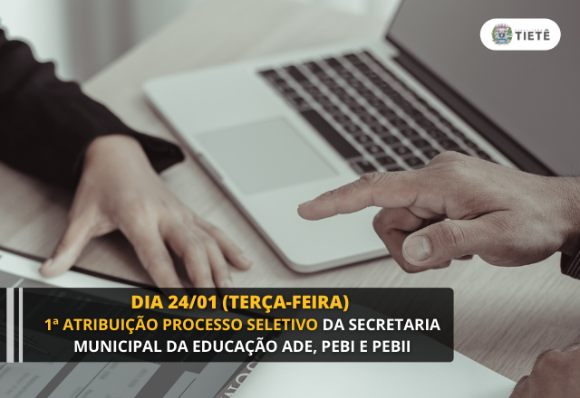 DIA 24/01 (TERÇA-FEIRA) 1ª ATRIBUIÇÃO PROCESSO SELETIVO - ADE, PEB I e PEB II